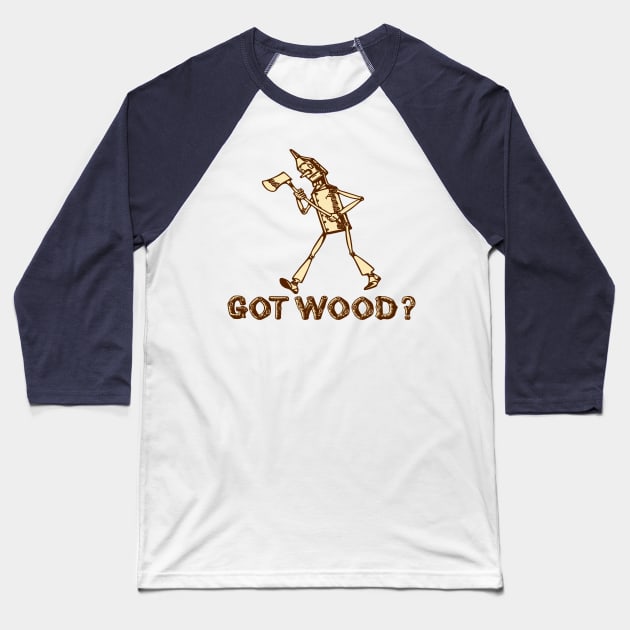 Got Wood Tin Man Axe Baseball T-Shirt by MMROB